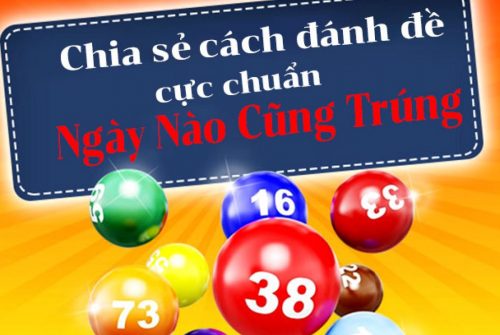 Chia sẻ những kinh nghiệm đánh đề ngày nào cũng trúng
