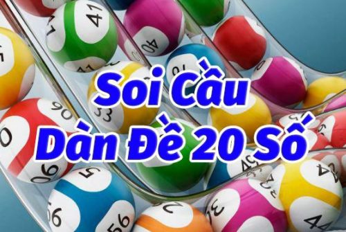Kinh nghiệm soi cầu dàn đề 20 số nuôi khung 3 ngày chuẩn