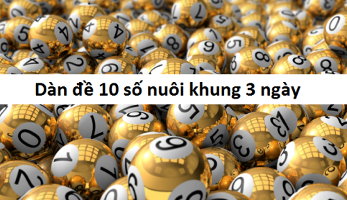 phương pháp dàn đề 10 số nuôi khung 3 ngày