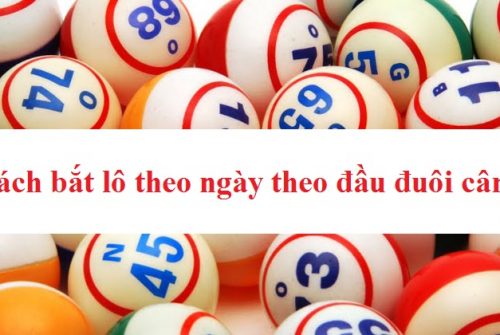 cách bắt lô theo ngày chuẩn nhất các cao thủ hay dùng
